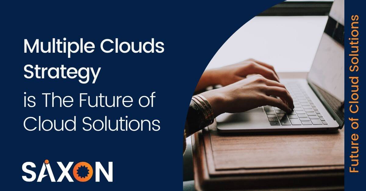 Multiple Clouds Strategy is The Future of Cloud Solutions