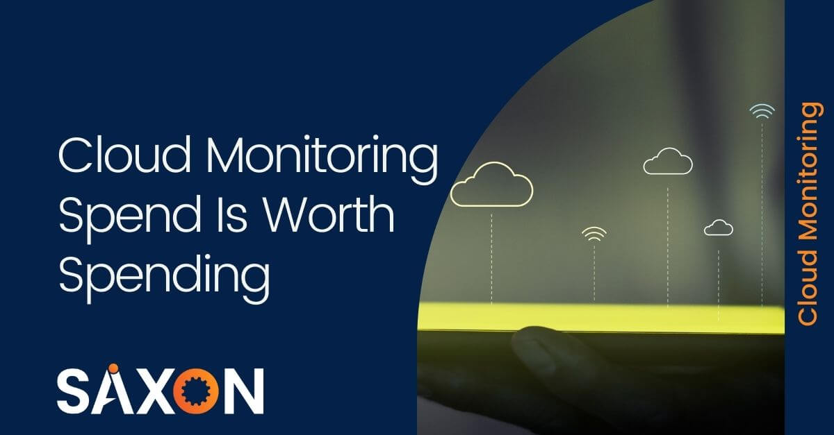 Cloud Monitoring Spend Is Worth Spending