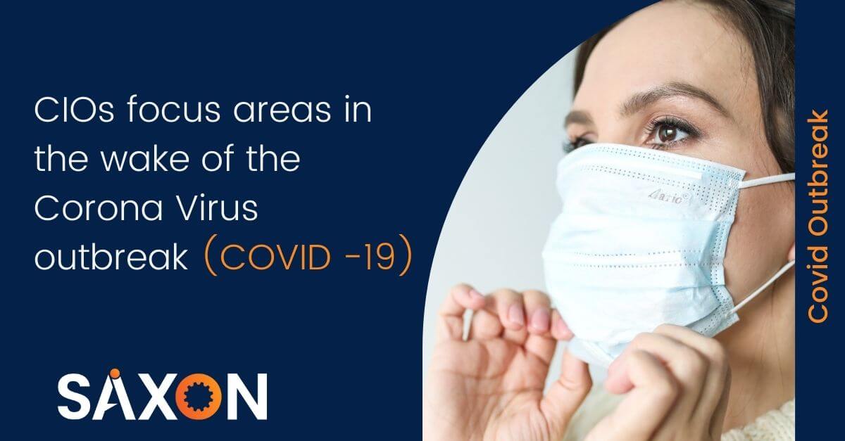 CIOs focus areas in the wake of the Corona Virus outbreak (COVID -19)