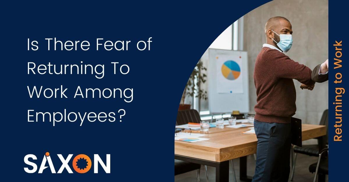 Is There Fear of Returning To Work Among Employees?