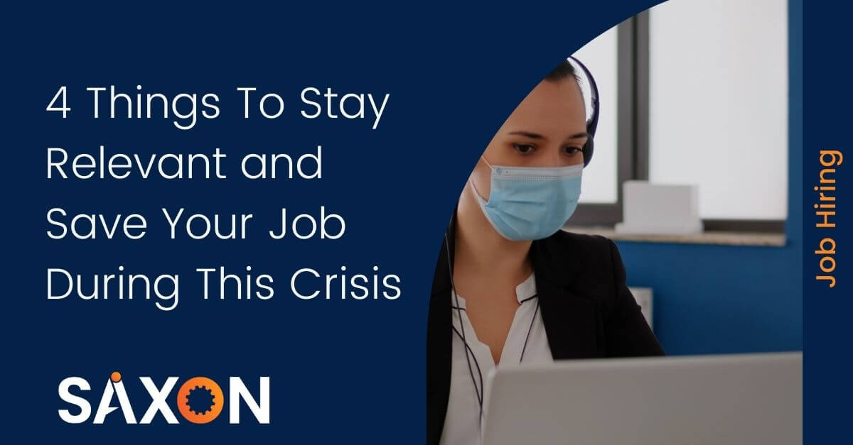 4 Things To Stay Relevant and Save Your Job During This Crisis