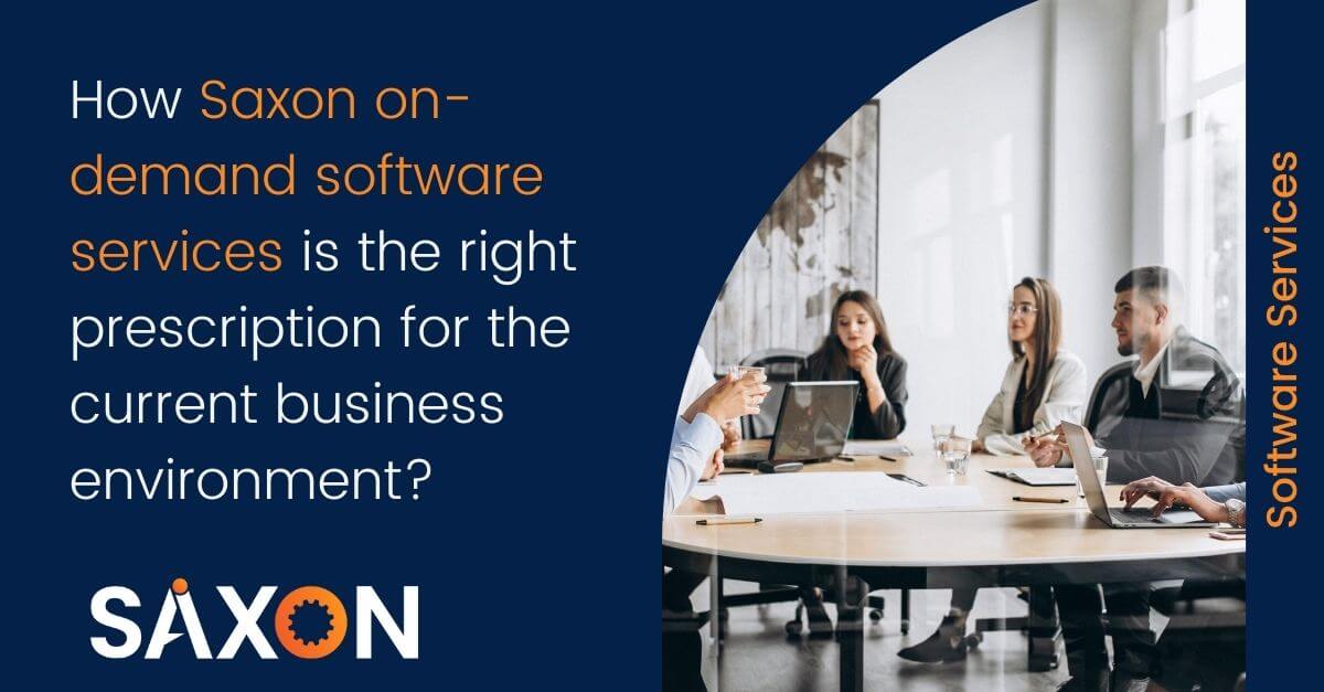 How Saxon on-demand software services is the right prescription for the current business environment?