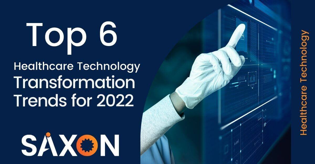 Top 6 Healthcare Technology Transformation Trends for 2022