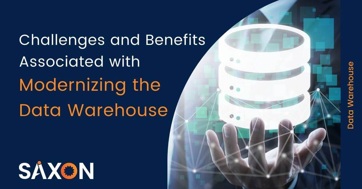 Challenges and Benefits Associated with Modernizing the Data warehouse