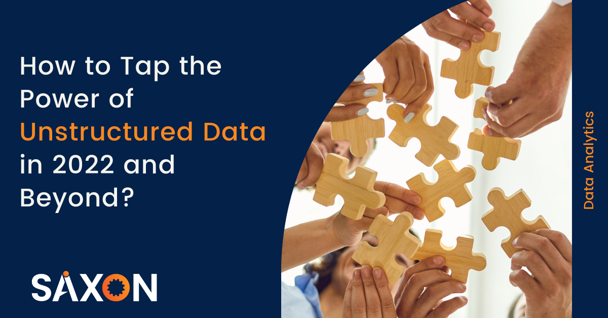 How to Tap the Power of Unstructured Data in 2022 and Beyond?