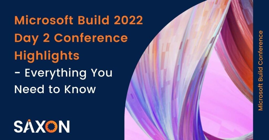 Microsoft Build 2022 Conference Highlights Saxon