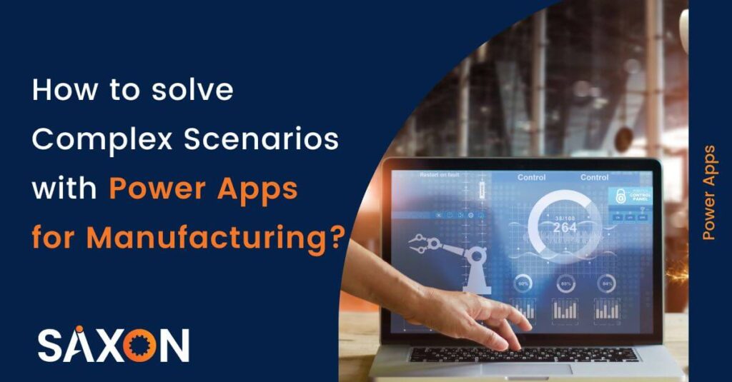 How to solve Complex Scenarios with Power Apps for Manufacturing