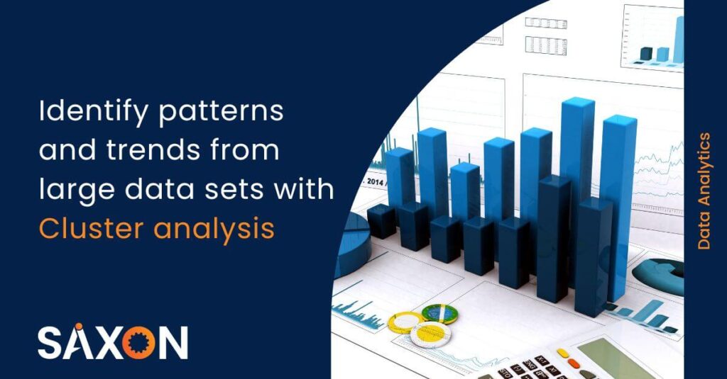 Identify patterns and trends from large data sets with Cluster analysis
