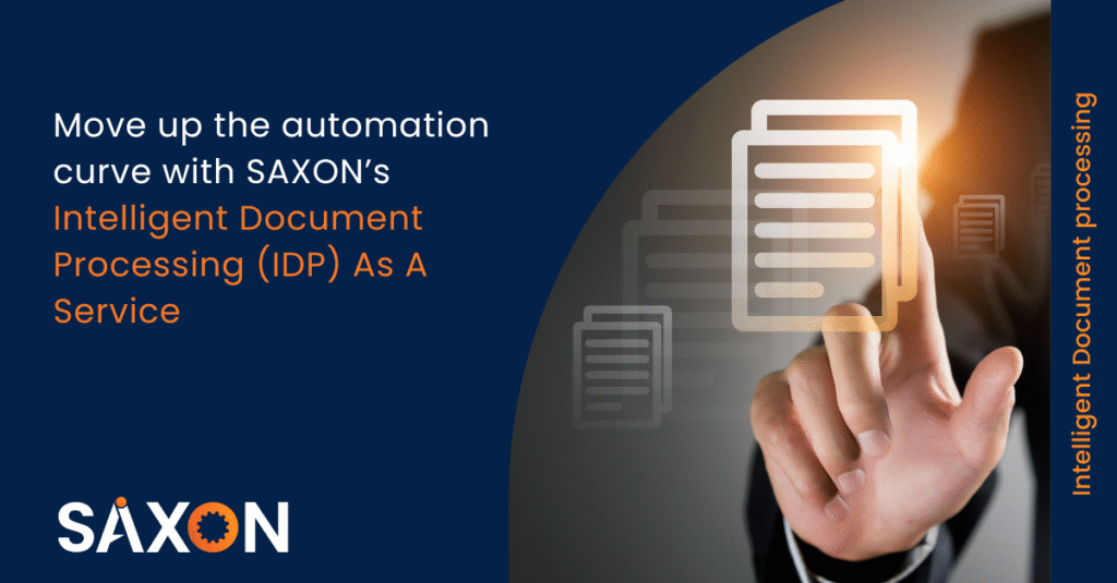 Move up the automation curve with SAXON’s Intelligent Document Processing (IDP) As A Service