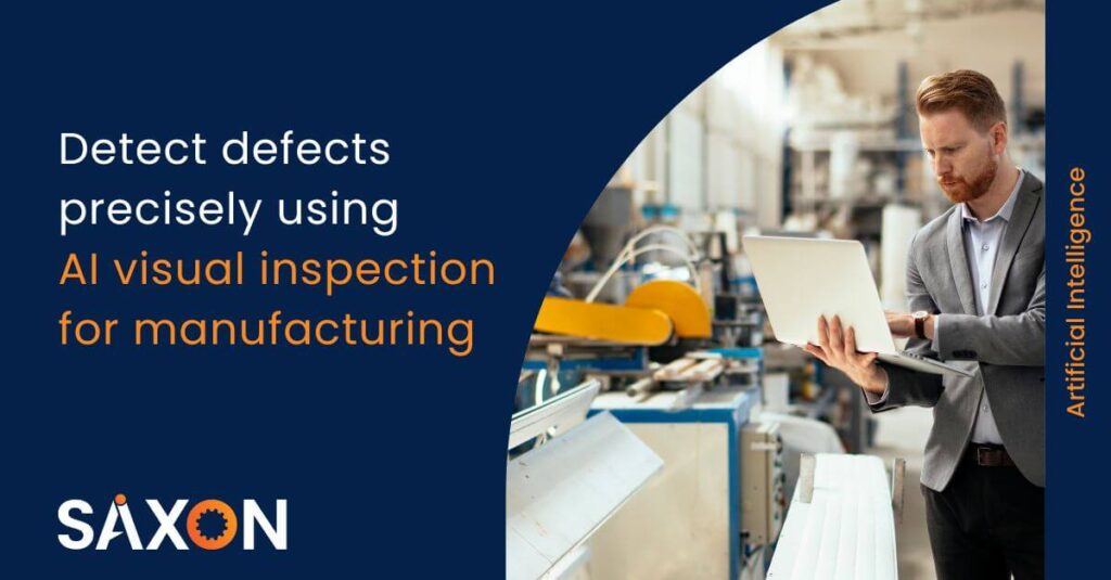 Detect defects precisely using AI visual inspection for manufacturing