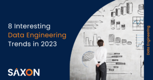 Data Engineering Trends | Saxon AI