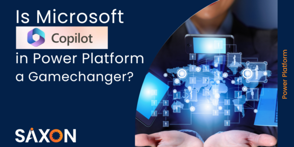 Is Microsoft Copilot in Power Platform a gamechanger - saxon AI