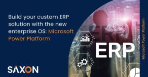 5 steps to build your custom ERP solution using Power Platform - Saxon AI