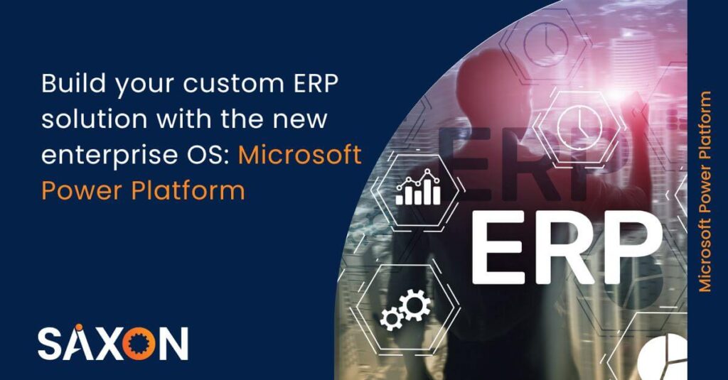 Build your custom ERP solution with the new enterprise OS: Microsoft Power Platform