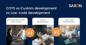 Commercial off-the-shelf (COTS) vs Custom vs Low-code development - Saxon AI