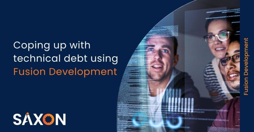 Coping up with technical debt using fusion development