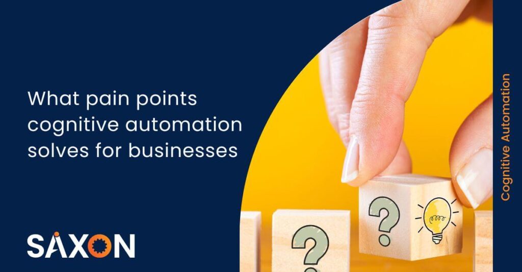 What pain points cognitive automation solves for businesses 
