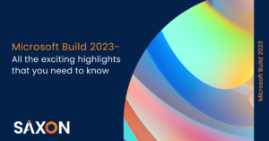 Microsoft Build 2023- All the exciting highlights that you need to know-Saxon AI