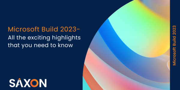 Microsoft Build 2023- All the exciting highlights that you need to know-Saxon AI