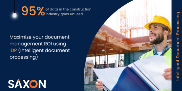 How can the construction industry leverage Intelligent Document Processing | Saxon AI