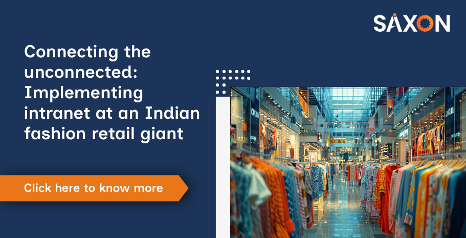 Connecting the unconnected_ Implementing intranet at an Indian fashion retail giant