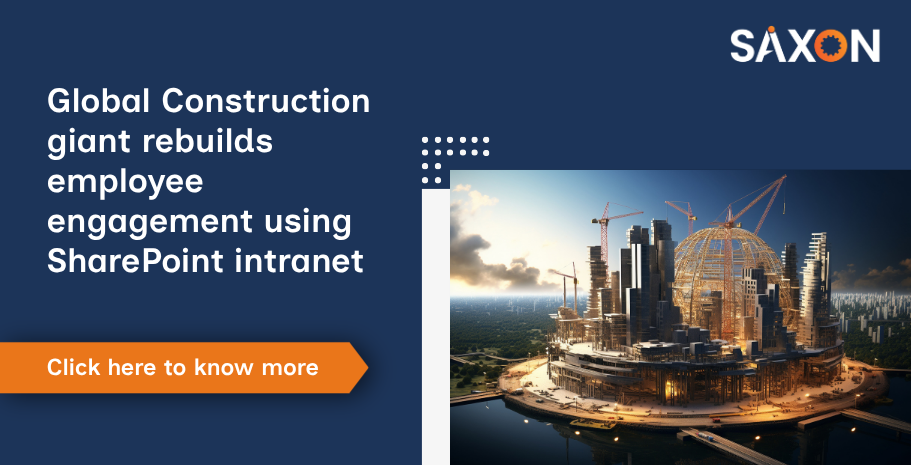 Global Construction giant rebuilds employee engagement using SharePoint intranet